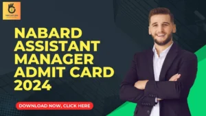 Nabard Assistant Manager Admit Card 2024