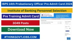 IBPS 14th Probationary Officer Admit Card 2024