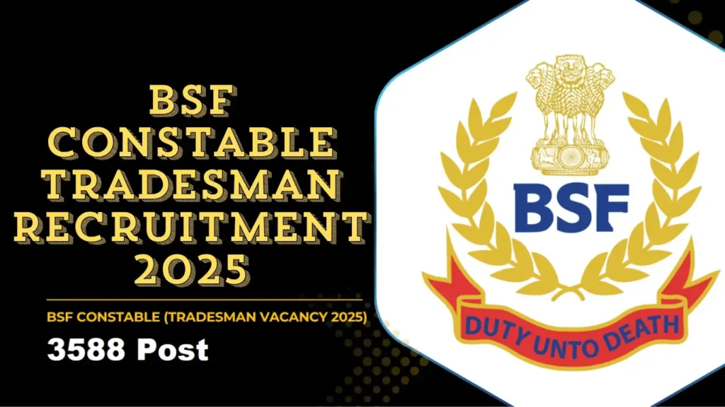 BSF 3588 Constable Tradesman Recruitment 2025